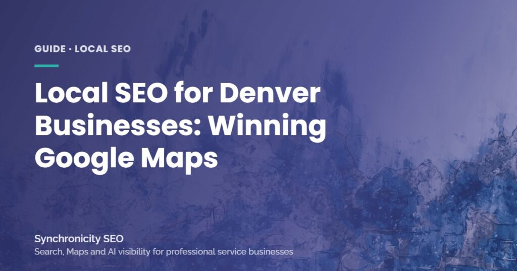 Local SEO guide for Denver businesses competing in Google Maps